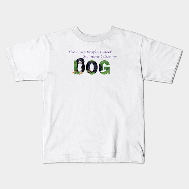 The more people I meet the more I like my dog - Bernese mountain dog oil painting word art Kids T-Shirt by DawnDesignsWordArt